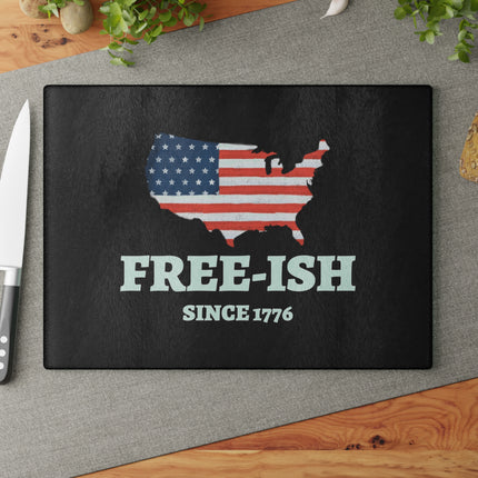 Patriotic Glass Cutting Board - Free-Ish Since 1776, Kitchen Decor, Gift for Home Chefs, Independence Day, BBQ Parties, USA Love