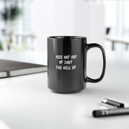 Funny Coffee Mug, Sarcastic Mug, Black Mug, Shut the Hell Up Mug, Gift for Coffee Lovers, Office Gift