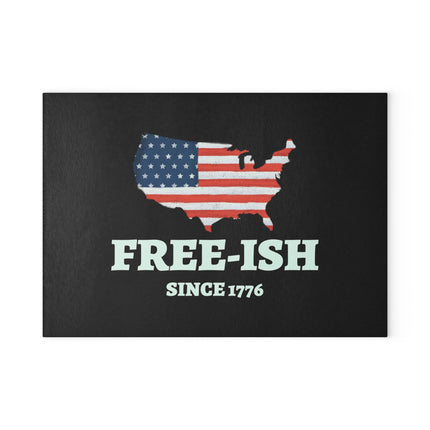 Patriotic Glass Cutting Board - Free-Ish Since 1776, Kitchen Decor, Gift for Home Chefs, Independence Day, BBQ Parties, USA Love