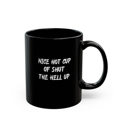 Funny Coffee Mug, Sarcastic Mug, Black Mug, Shut the Hell Up Mug, Gift for Coffee Lovers, Office Gift