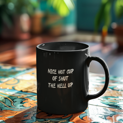 Funny Coffee Mug, Sarcastic Mug, Black Mug, Shut the Hell Up Mug, Gift for Coffee Lovers, Office Gift