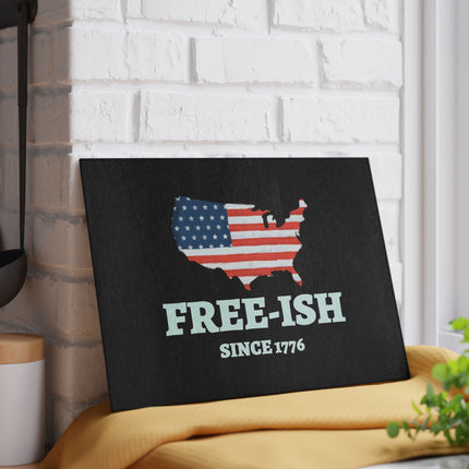 Patriotic Glass Cutting Board - Free-Ish Since 1776, Kitchen Decor, Gift for Home Chefs, Independence Day, BBQ Parties, USA Love