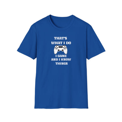Game and Know Things Tee, Funny Gamer Shirt, Gaming Gift, Video Game Player Top, Unisex Softstyle T-Shirt