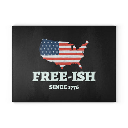 Patriotic Glass Cutting Board - Free-Ish Since 1776, Kitchen Decor, Gift for Home Chefs, Independence Day, BBQ Parties, USA Love