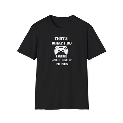 Game and Know Things Tee, Funny Gamer Shirt, Gaming Gift, Video Game Player Top, Unisex Softstyle T-Shirt
